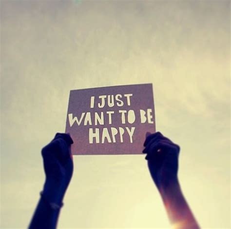 I Just Want To Be Happy Quotes. QuotesGram