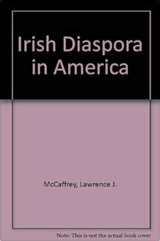 Irish Diaspora in America: Lawrence J. McCaffrey: 9780253202154: Amazon.com: Books