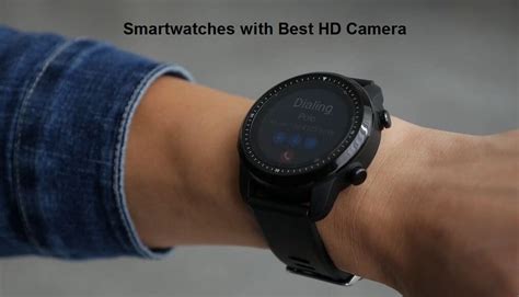 5 Smartwatches with Best HD Camera - Chinese Smartwatches