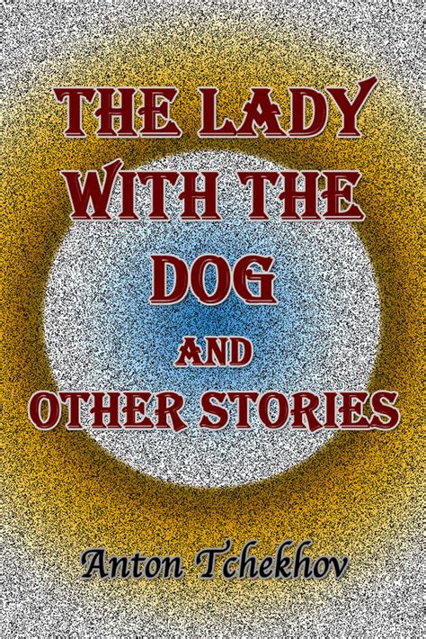 The Lady With the Dog and Other Stories by Anton Tchekhov | eBook