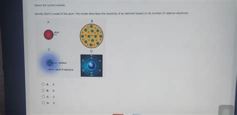 select the correct answer identify bohrs model of the atom his model describes the reactivity of ...