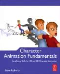 Character Animation Fundamentals. Developing Skills for 2D and 3D ...