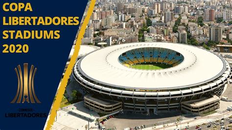 Copa Libertadores 2020 Stadiums - YouTube