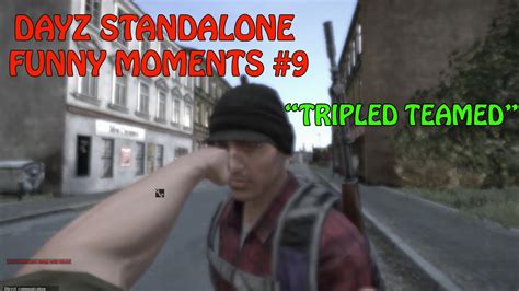 DayZ Standalone Funny Moments #9 - Tripled Teamed - YouTube