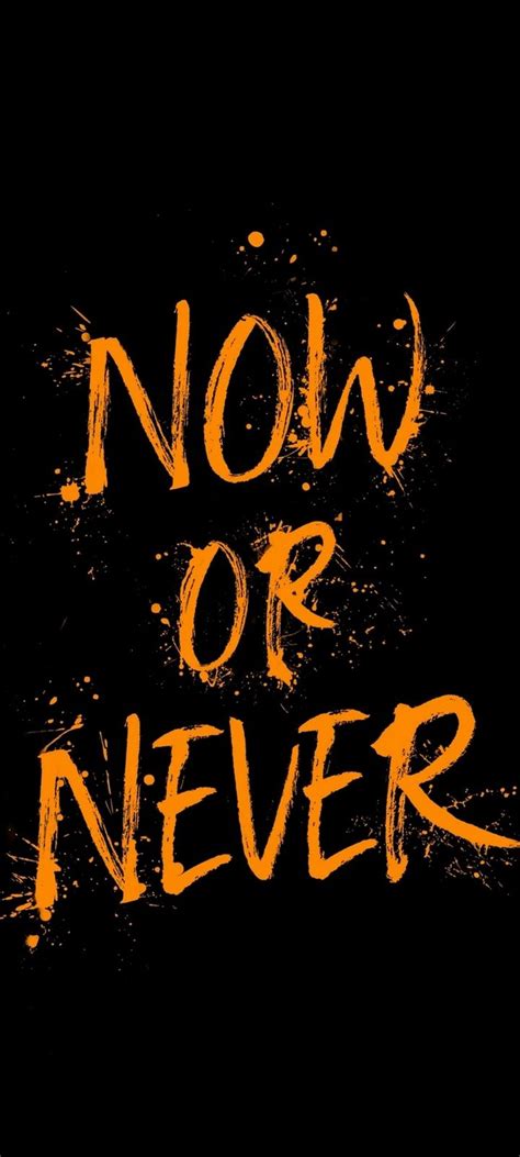 Now Or Never Wallpaper - [720x1600]