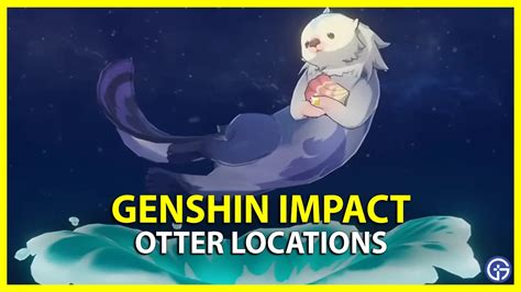 All Trapped Otter Locations In Genshin Impact - Gamer Tweak