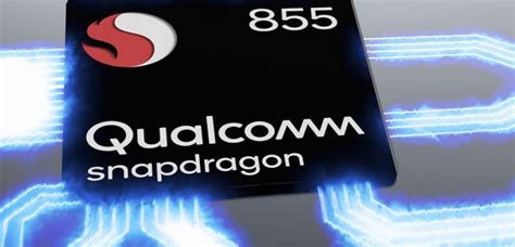 Qualcomm snapdragon 855 performance and connectivity features effects