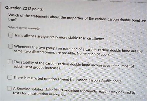 SOLVED: Question 22 (2 points) Which of the statements about the properties of the carbon-carbon ...