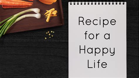 Recipe for a Happy Life