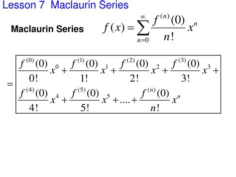 PPT - Lesson 7 Maclaurin Series PowerPoint Presentation, free download - ID:5397657