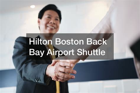 Hilton Boston Back Bay Airport Shuttle - Boston Equator