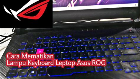 Cara Mematikan Lampu Keyboard Asus ROG - YouTube