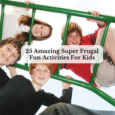 25 Amazing Super Frugal Fun Activities For Kids - Saving and Simplicity