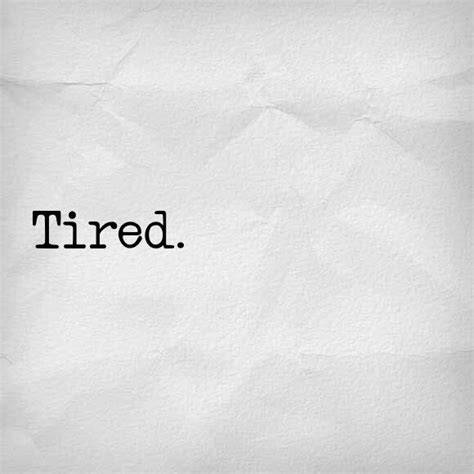 Tired quote | Ord... | Pinterest | Sleep, Long day and I am so tired