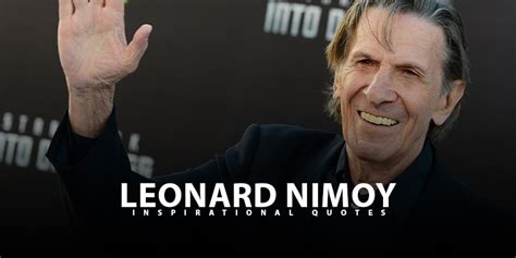 10 everlasting leonard nimoy quotes - Live Online Radio Blog