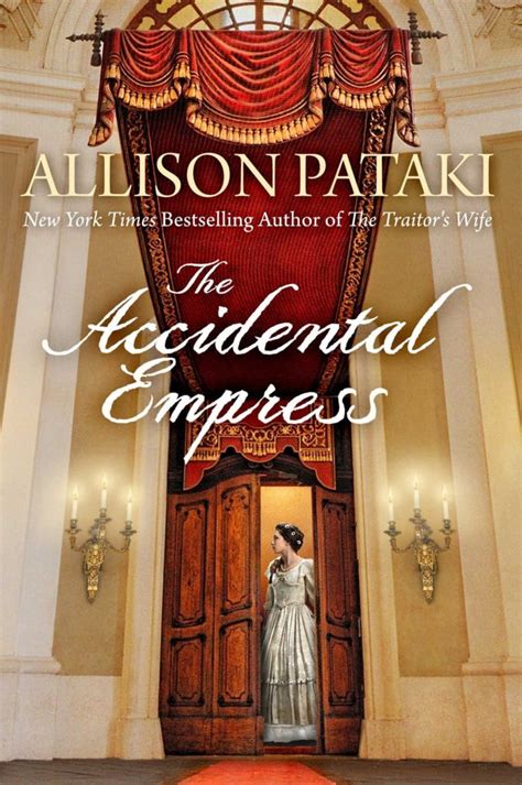 The Accidental Empress - A Novel by Allison Pataki