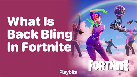 What is Back Bling in Fortnite? - Playbite