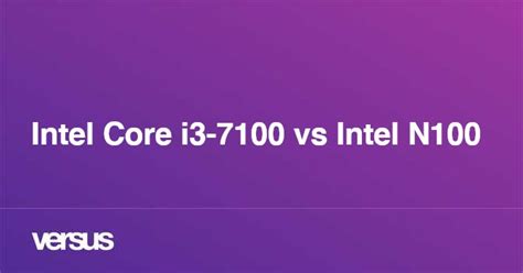 Intel Core i3-7100 vs Intel N100: What is the difference?