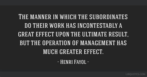 The manner in which the subordinates do their work has...