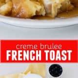 Creme Brulee French Toast - Taste and Tell