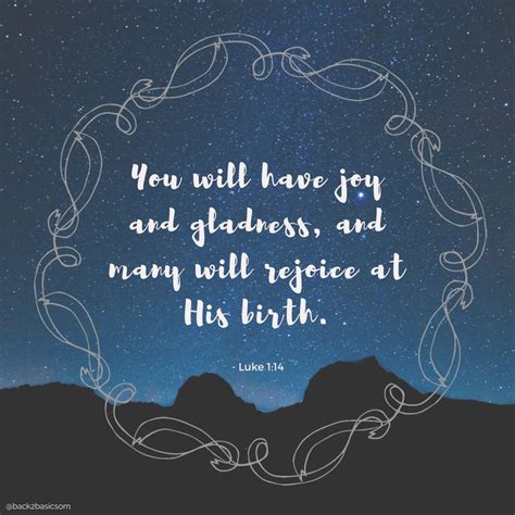 You will have joy and gladness, and many will rejoice at His birth ...