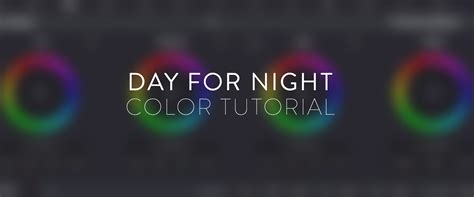 Color Grading Tutorial: Creating A Day For Night Look - Noam Kroll