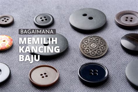 9 Hal Yang Harus Kamu Perhatikan Saat Memilih Kancing Baju