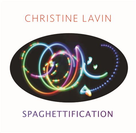 SPAGHETTIFICATION | Christine Lavin