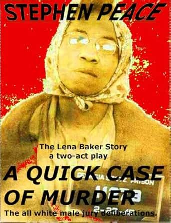 A QUICK Case Of Murder or The Trial of Lena Baker - Kindle edition by Stephen Peace. Literature ...