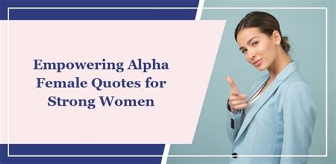 57 Empowering Alpha Female Quotes for Strong Women