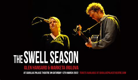 The Swell Season: Glen Hansard & Marketa Irglova Tickets | 12th March | Cadillac Palace Theatre