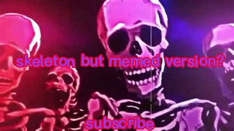 Roasting Skeletons but meme version? - YouTube