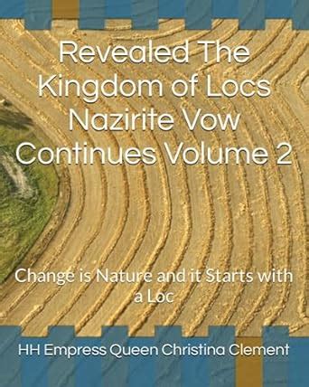 Revealed The Kingdom of Locs Nazirite Vow Continues Volume 2: Change is Nature and it Starts ...