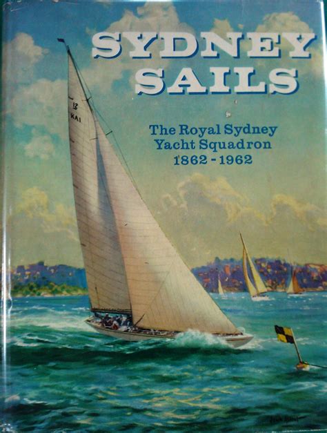 Sydney Sails - The Royal Sydney Yacht Squadron 1862 - 1962 de Stephensen, P. R.: Very Good ...