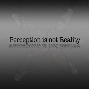 Reality Vs Perception Quotes. QuotesGram