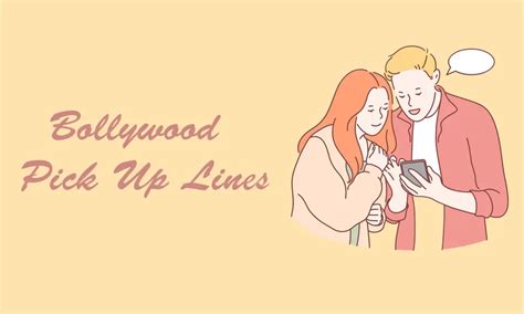 120+ Bollywood Pick Up Lines (Funny, Cheesy, Cool)