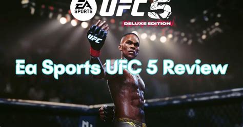 EA Sports UFC 5 Review: The Ultimate Fighting Game Experience!