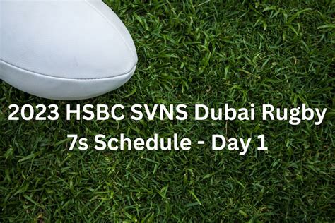 2023 HSBC SVNS Dubai Rugby 7s Schedule - Day 1