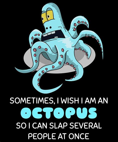 Sometimes I Wish I Am An Octopus Funny Octopus Pun Digital Art by DogBoo | Pixels