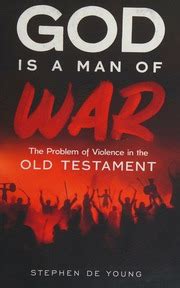 God is a man of war : the problem of violence in the Old Testament : De Young, Stephen, author ...