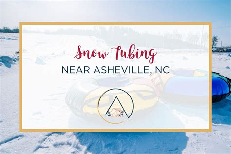 The Best Snow Tubing Near Asheville NC - Our Blue Ridge House