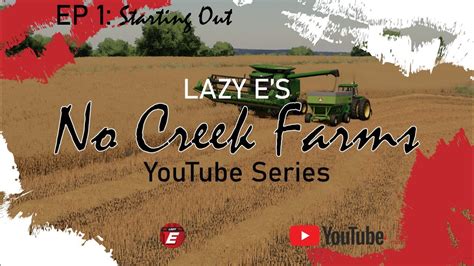 No Creek Farms EP 1 | Farming Simulator 22 Series | Lazy E Modding ...