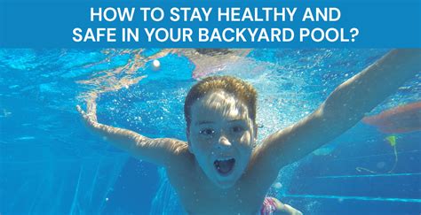 How to Stay Healthy and Safe in Your Backyard Pool? – Poolfence