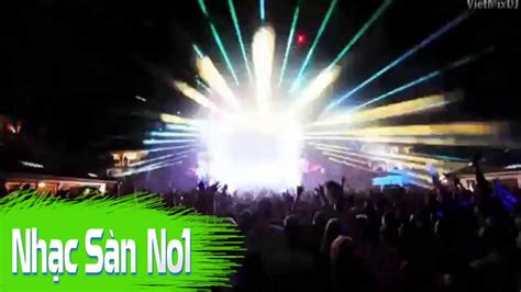 Nonstop Vũ Trường | Nhạc Sàn Cực Mạnh | Bản DJ Hay Nhất Thế Giới | Nhac San Đánh Bay Cái Nóng ...