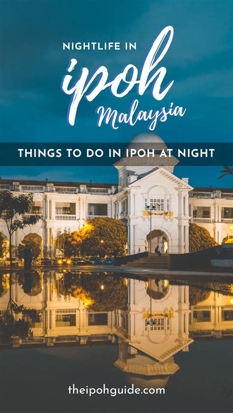 Ipoh Nightlife - 10 Exciting Things To Do In Ipoh At Night