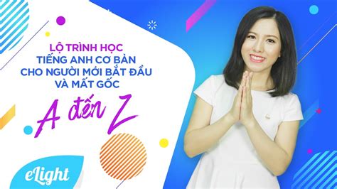 Lộ trình học tiếng Anh cơ bản cho người mới bắt đầu [ Phương pháp học ...