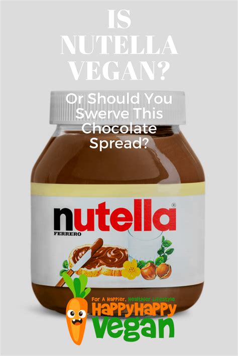 Is Nutella Vegan? Or Should You Swerve This Chocolate Spread? - Happy Happy Vegan