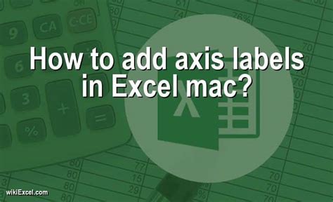 How to add axis labels in Excel mac? 2024 - wikiEXCEL.com
