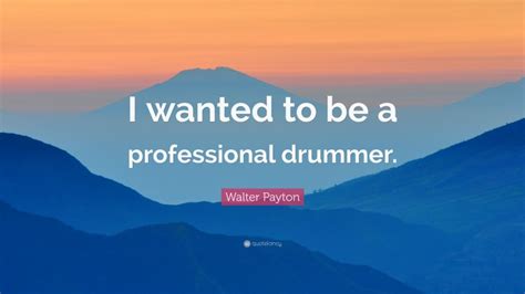 Top 20 Walter Payton Quotes (2025 Update) - QuoteFancy