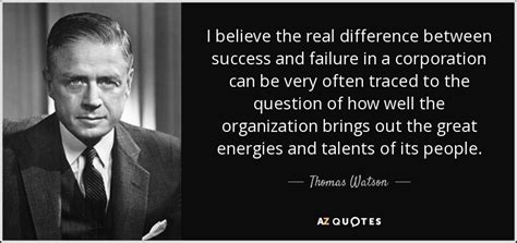 Thomas Watson, Jr. quote: I believe the real difference between success ...